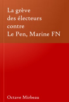 Le Pen Front national - La greve des electeurs contre Marine